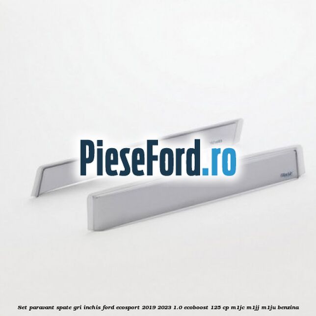 Set paravant spate, gri inchis Ford EcoSport 2019-2023 1.0 EcoBoost 125 cp M1JC, M1JJ, M1JU benzina
