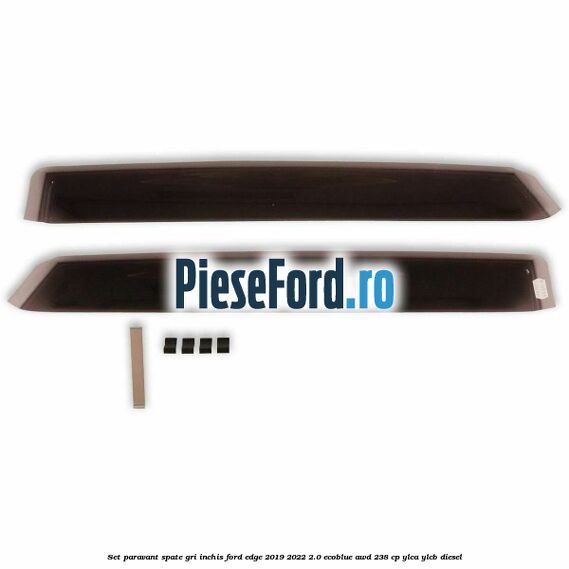 Set paravant spate, gri inchis Ford Edge 2019-2022 2.0 EcoBlue AWD 238 cp Set paravant spate, gri inchis Ford Edge 2019-2022 2.0 EcoBlue AWD 238 cp YLCA, YLCB diesel