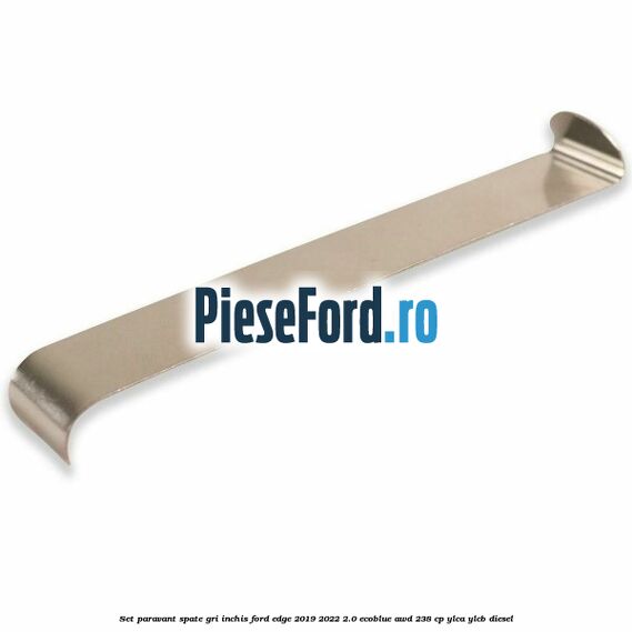Set paravant spate, gri inchis Ford Edge 2019-2022 2.0 EcoBlue AWD 238 cp Set paravant spate, gri inchis Ford Edge 2019-2022 2.0 EcoBlue AWD 238 cp YLCA, YLCB diesel