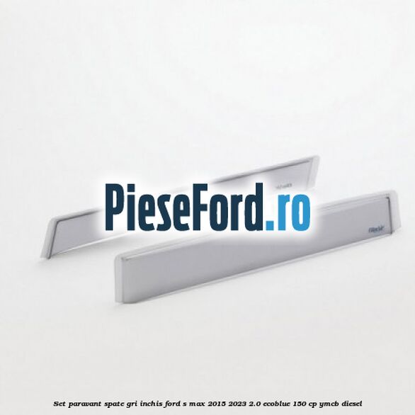 Set paravant spate, gri inchis Ford S-Max 2015-2023 2.0 EcoBlue 150 cp YMCB diesel