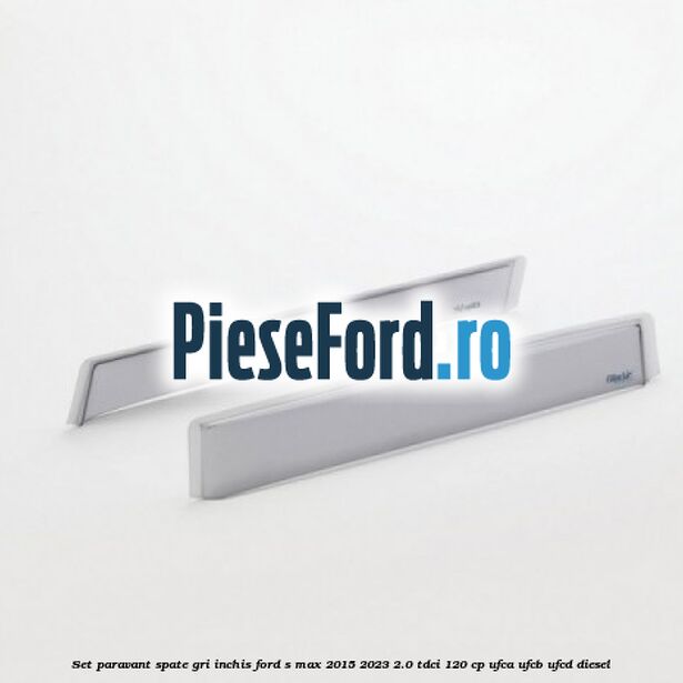 Set paravant spate, gri inchis Ford S-Max 2015-2023 2.0 TDCi 120 cp UFCA, UFCB, UFCD diesel