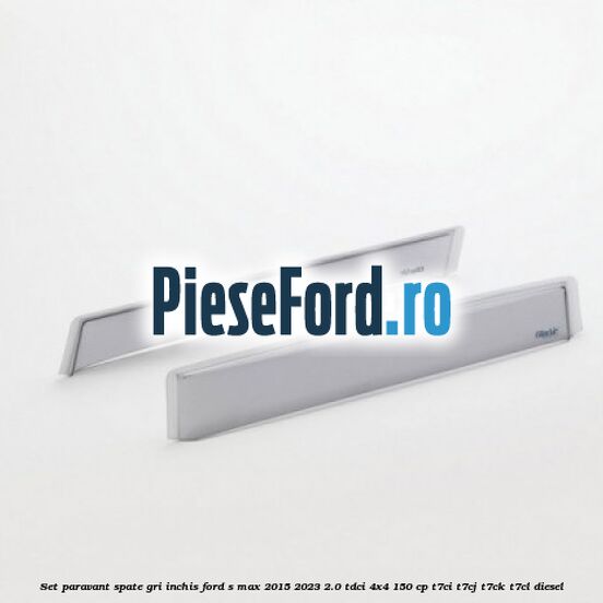 Set paravant spate, gri inchis Ford S-Max 2015-2023 2.0 TDCi 4x4 150 cp T7CI, T7CJ, T7CK, T7CL diesel