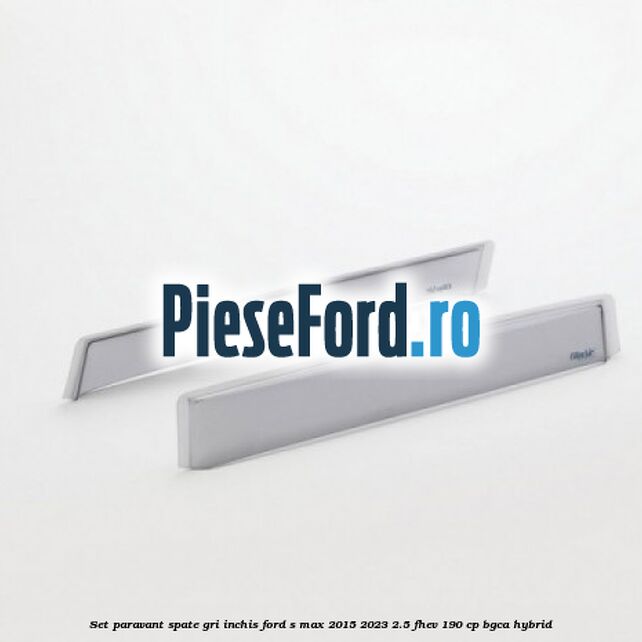 Set paravant spate, gri inchis Ford S-Max 2015-2023 2.5 FHEV 190 cp BGCA hybrid