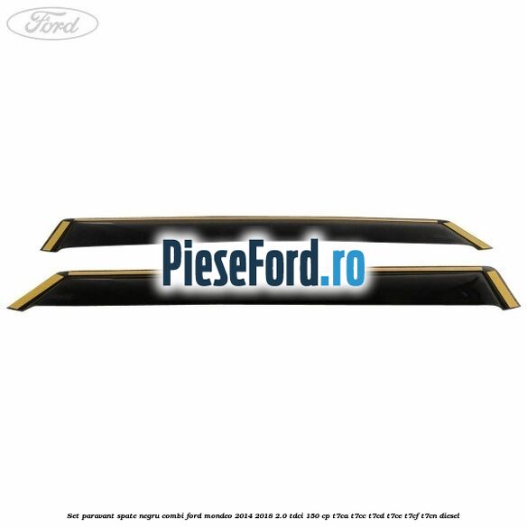 Set paravant spate negru, combi Ford Mondeo 2014-2018 2.0 TDCi 150 cp Set paravant spate negru, combi Ford Mondeo 2014-2018 2.0 TDCi 150 cp T7CA, T7CC, T7CD, T7CE, T7CF, T7CN diesel