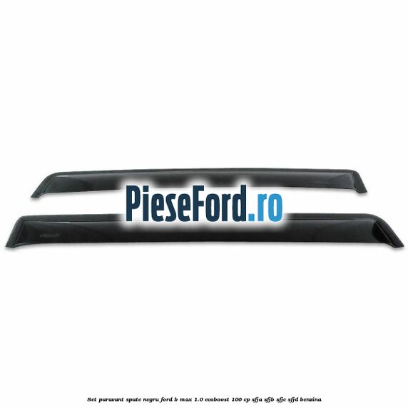 Set paravant spate negru Ford B-Max 1.0 EcoBoost 100 cp SFJA, SFJB, SFJC, SFJD benzina