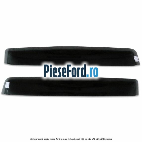 Set paravant spate negru Ford B-Max 1.0 EcoBoost 100 cp SFJA, SFJB, SFJC, SFJD benzina