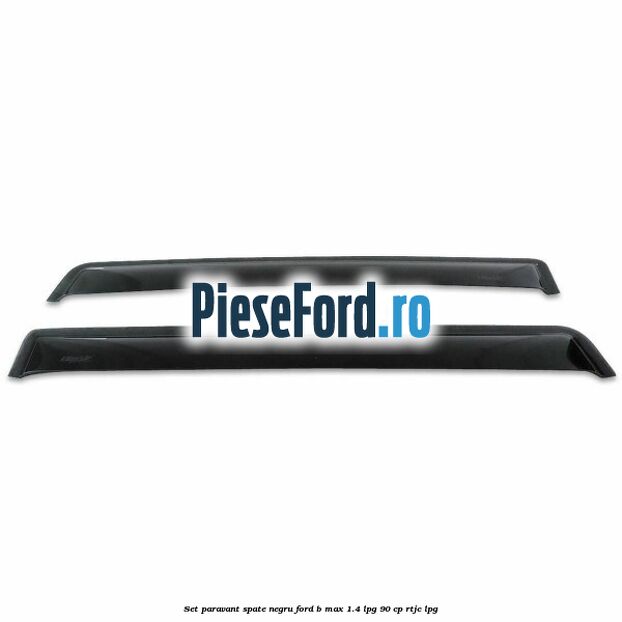 Set paravant spate negru Ford B-Max 1.4 LPG 90 cp RTJC LPG