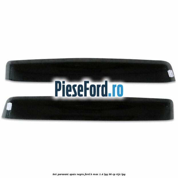 Set paravant spate negru Ford B-Max 1.4 LPG 90 cp RTJC LPG