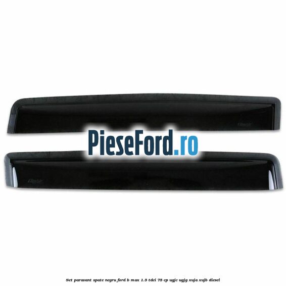 Set paravant spate negru Ford B-Max 1.5 TDCi 75 cp UGJC, UGJG, XUJA, XUJB diesel