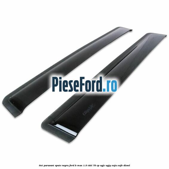 Set paravant spate negru Ford B-Max 1.5 TDCi 75 cp UGJC, UGJG, XUJA, XUJB diesel