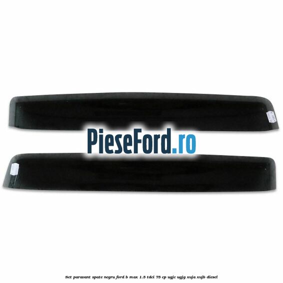 Set paravant spate negru Ford B-Max 1.5 TDCi 75 cp UGJC, UGJG, XUJA, XUJB diesel