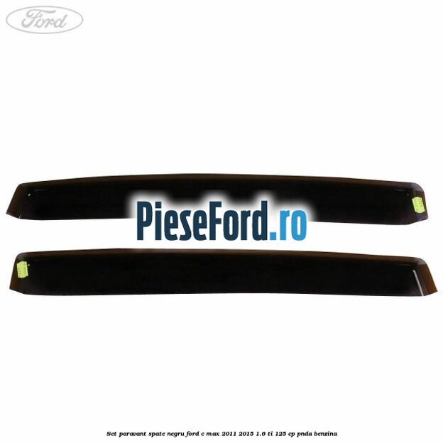 Set paravant spate, negru Ford C-Max 2011-2015 1.6 Ti 125 cp PNDA benzina