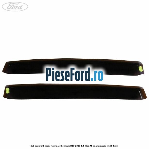 Set paravant spate, negru Ford C-Max 2016-2020 1.5 TDCi 95 cp Set paravant spate, negru Ford C-Max 2016-2020 1.5 TDCi 95 cp XXDA, XXDC, XXDD diesel