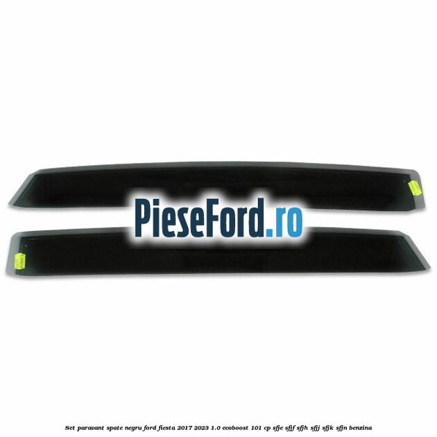 Set paravant spate negru Ford Fiesta 2017-2023 1.0 EcoBoost 101 cp Set paravant spate negru Ford Fiesta 2017-2023 1.0 EcoBoost 101 cp SFJE, SFJF, SFJH, SFJJ, SFJK, SFJN benzina
