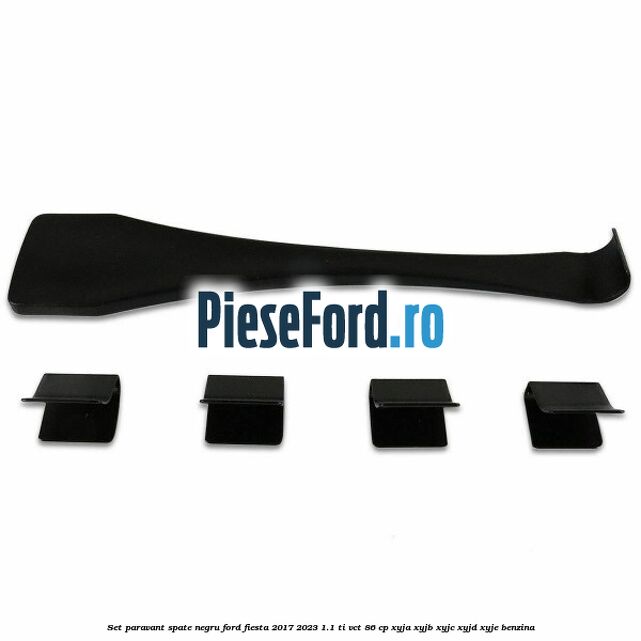Set paravant spate negru Ford Fiesta 2017-2023 1.1 Ti-VCT 86 cp XYJA, XYJB, XYJC, XYJD, XYJE benzina