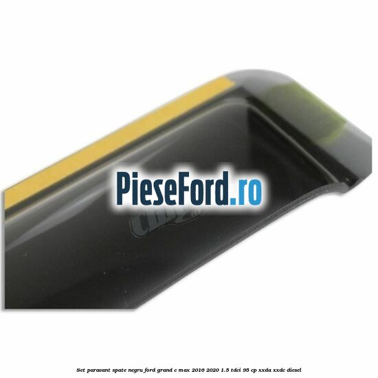Set paravant spate negru Ford Grand C-Max 2016-2020 1.5 TDCi 95 cp XXDA, XXDC diesel
