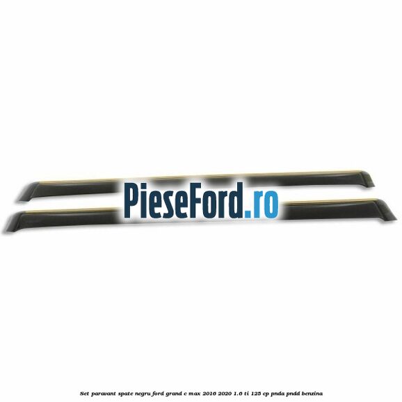 Set paravant spate negru Ford Grand C-Max 2016-2020 1.6 Ti 125 cp PNDA, PNDD benzina
