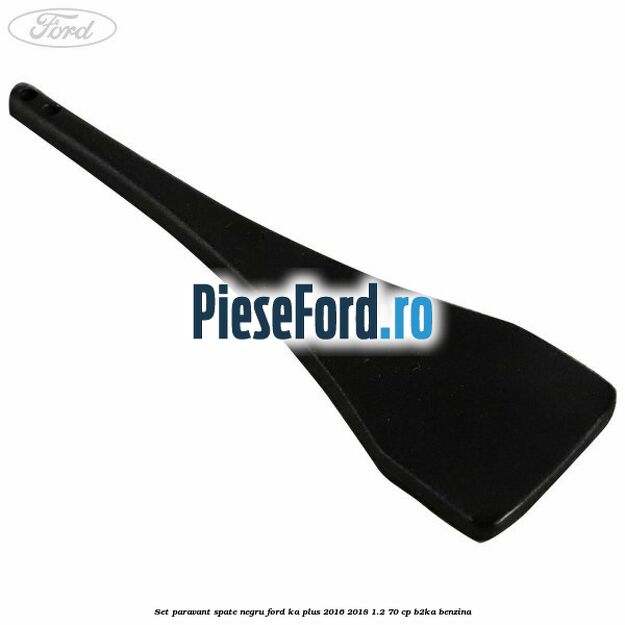 Set paravant spate, negru Ford Ka plus 2016-2018 1.2 70 cp B2KA benzina