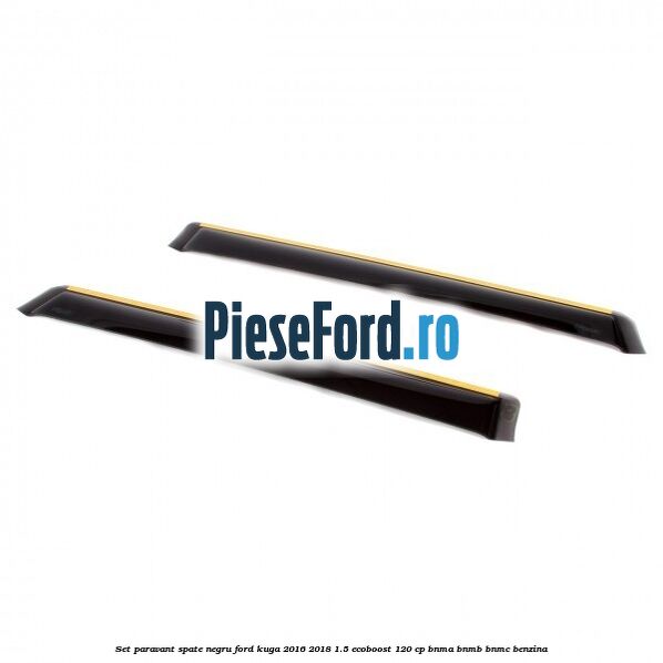 Set paravant spate, negru Ford Kuga 2016-2018 1.5 EcoBoost 120 cp BNMA, BNMB, BNMC benzina