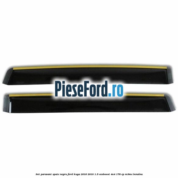 Set paravant spate, negru Ford Kuga 2016-2018 1.5 EcoBoost 4x4 176 cp M9ME benzina