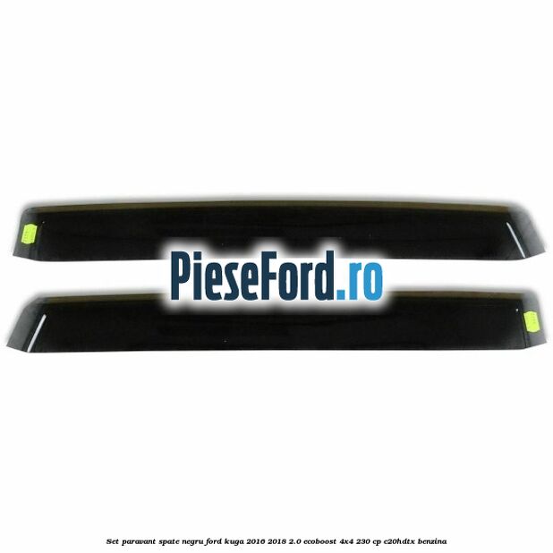 Set paravant spate, negru Ford Kuga 2016-2018 2.0 EcoBoost 4x4 230 cp C20HDTX benzina