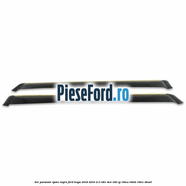 Set paravant spate, negru Ford Kuga 2016-2018 2.0 TDCi 4x4 180 cp T8MA, T8MB, T8MC diesel