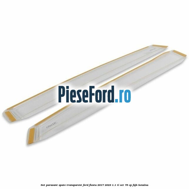 Set paravant spate transparent Ford Fiesta 2017-2023 1.1 Ti-VCT 75 cp FSJB benzina