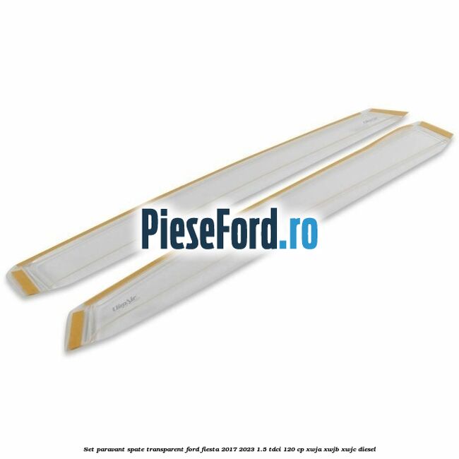 Set paravant spate transparent Ford Fiesta 2017-2023 1.5 TDCi 120 cp XWJA, XWJB, XWJC diesel
