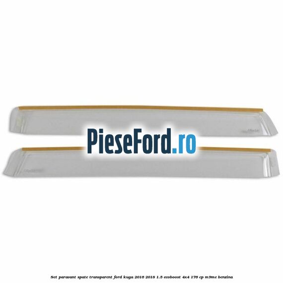 Set paravant spate, transparent Ford Kuga 2016-2018 1.5 EcoBoost 4x4 176 cp M9ME benzina