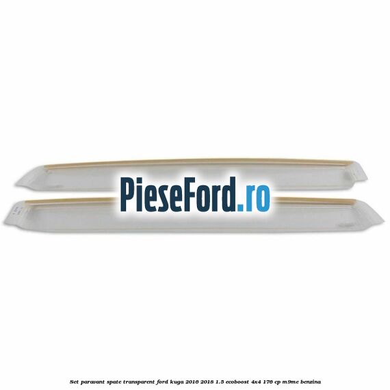 Set paravant spate, transparent Ford Kuga 2016-2018 1.5 EcoBoost 4x4 176 cp M9ME benzina
