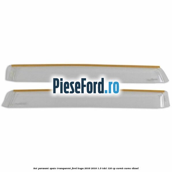Set paravant spate, transparent Ford Kuga 2016-2018 1.5 TDCi 120 cp XWMB, XWMC diesel