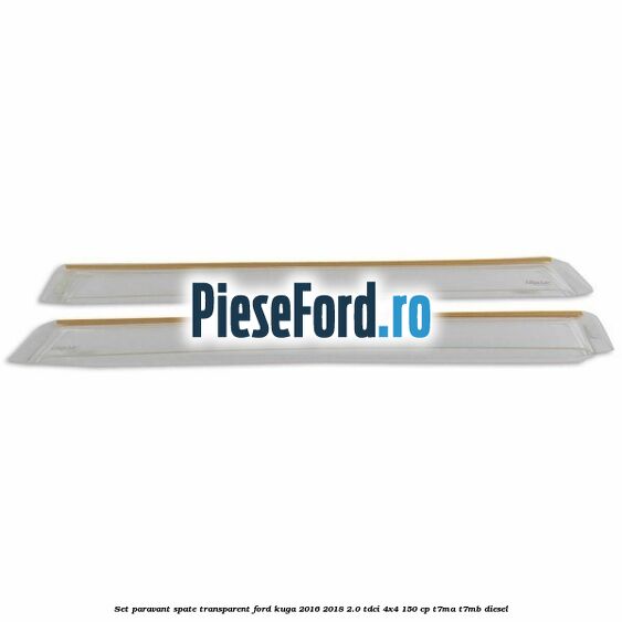 Set paravant spate, transparent Ford Kuga 2016-2018 2.0 TDCi 4x4 150 cp T7MA, T7MB diesel