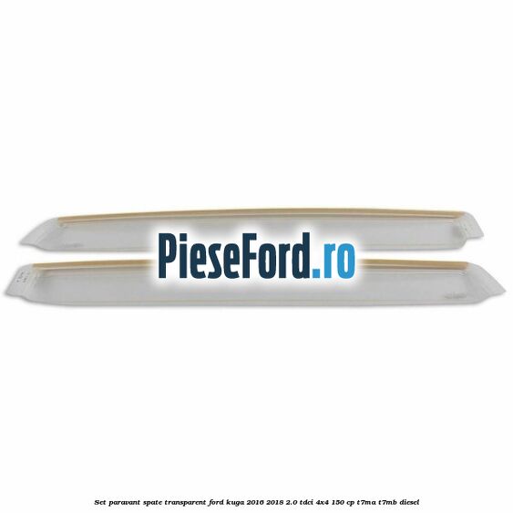 Set paravant spate, transparent Ford Kuga 2016-2018 2.0 TDCi 4x4 150 cp T7MA, T7MB diesel
