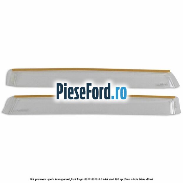 Set paravant spate, transparent Ford Kuga 2016-2018 2.0 TDCi 4x4 180 cp T8MA, T8MB, T8MC diesel