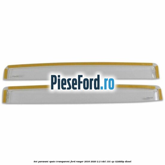 Set paravant spate, transparent Ford Ranger 2016-2020 2.2 TDCi 131 cp T22DD0P diesel
