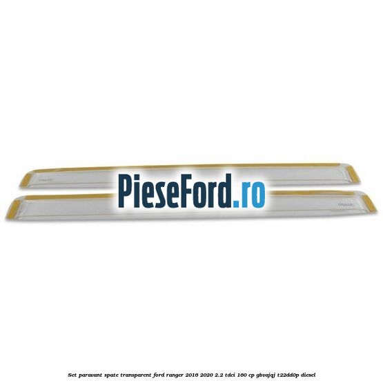 Set paravant spate, transparent Ford Ranger 2016-2020 2.2 TDCi 160 cp GBVAJQJ, T22DD0P diesel