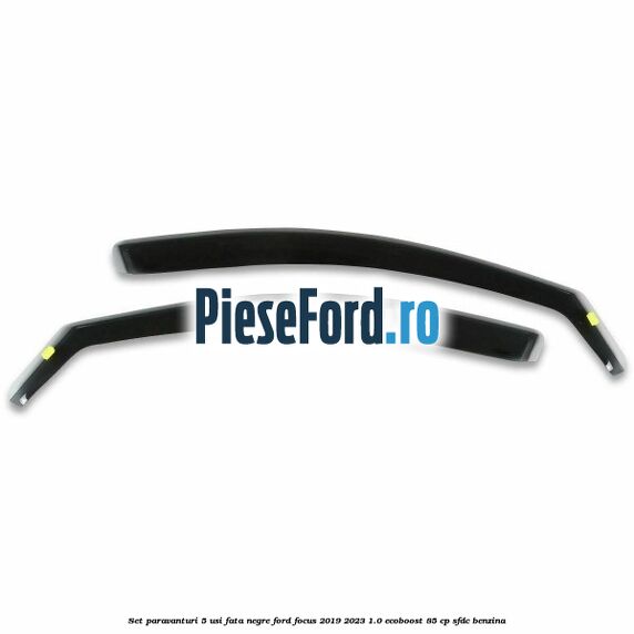 Set paravanturi 5 usi fata negre Ford Focus 2019-2023 1.0 EcoBoost 85 cp SFDC benzina
