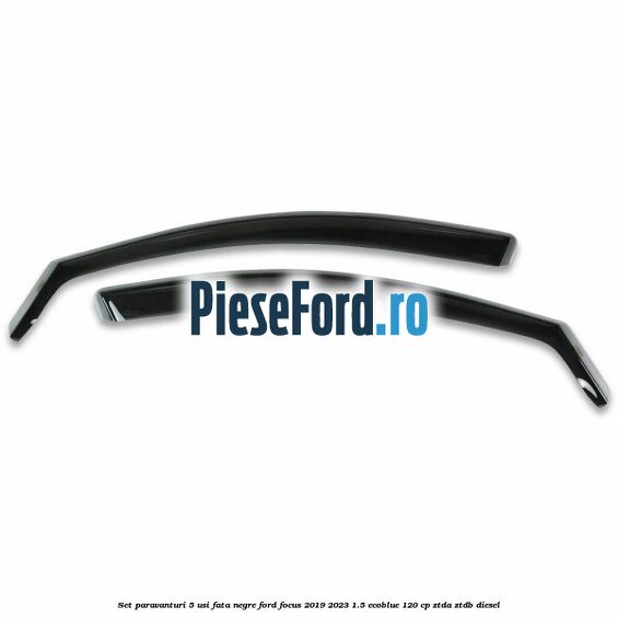 Set paravanturi 5 usi fata negre Ford Focus 2019-2023 1.5 EcoBlue 120 cp ZTDA, ZTDB diesel
