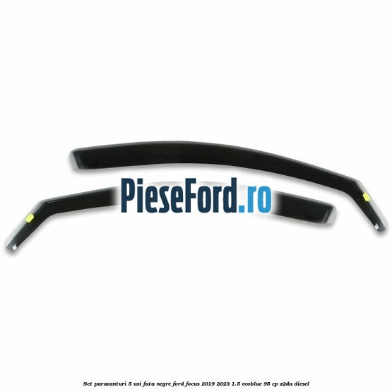 Set paravanturi 5 usi fata negre Ford Focus 2019-2023 1.5 EcoBlue 95 cp Z2DA diesel