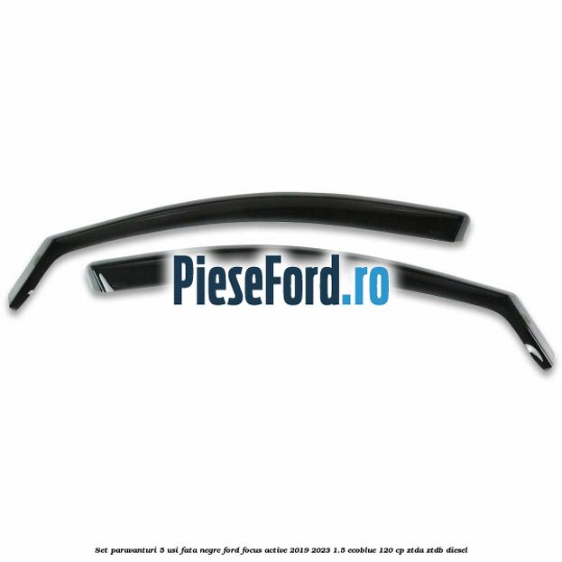 Set paravanturi 5 usi fata negre Ford Focus Active 2019-2023 1.5 EcoBlue 120 cp ZTDA, ZTDB diesel