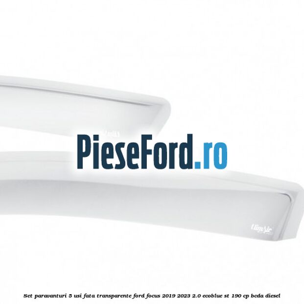 Set paravanturi 5 usi fata transparente Ford Focus 2019-2023 2.0 EcoBlue ST 190 cp Set paravanturi 5 usi fata transparente Ford Focus 2019-2023 2.0 EcoBlue ST 190 cp BCDA diesel