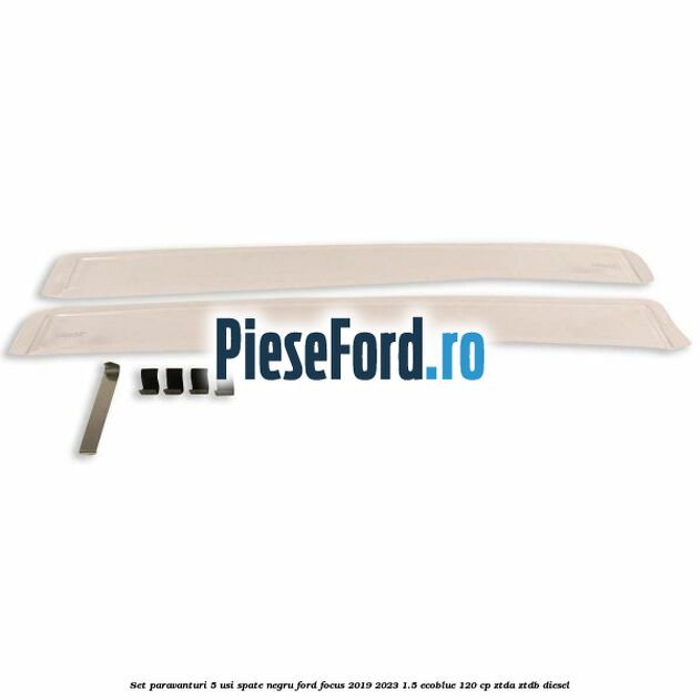 Set paravanturi 5 usi spate negru Ford Focus 2019-2023 1.5 EcoBlue 120 cp ZTDA, ZTDB diesel
