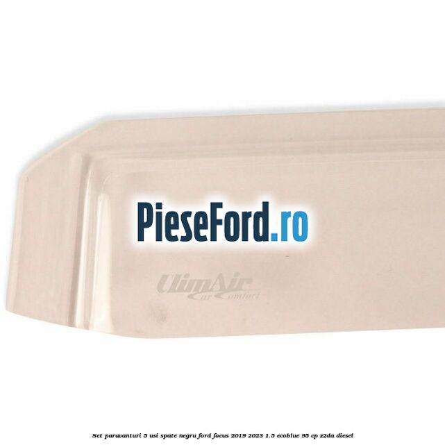 Set paravanturi 5 usi spate negru Ford Focus 2019-2023 1.5 EcoBlue 95 cp Z2DA diesel