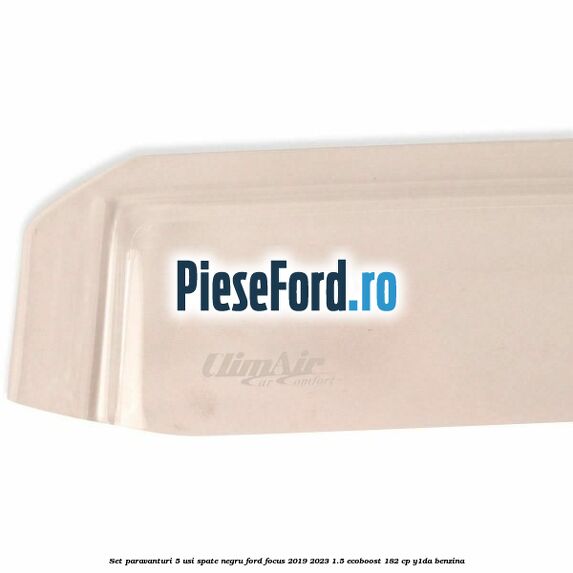 Set paravanturi 5 usi spate negru Ford Focus 2019-2023 1.5 EcoBoost 182 cp Y1DA benzina