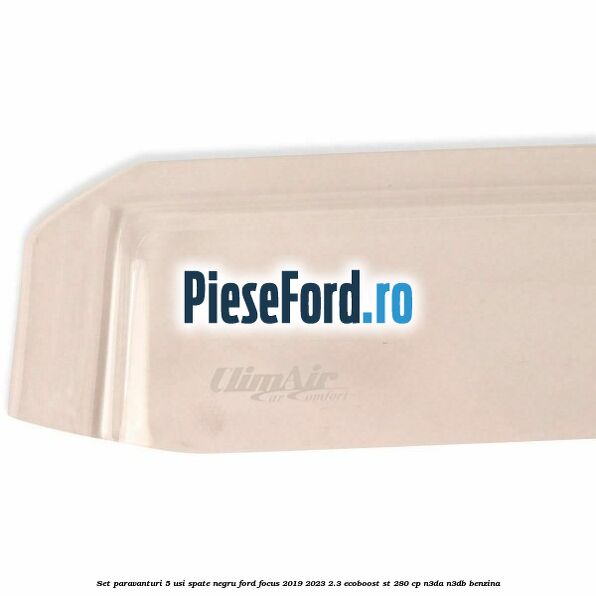 Set paravanturi 5 usi spate negru Ford Focus 2019-2023 2.3 EcoBoost ST 280 cp N3DA, N3DB benzina