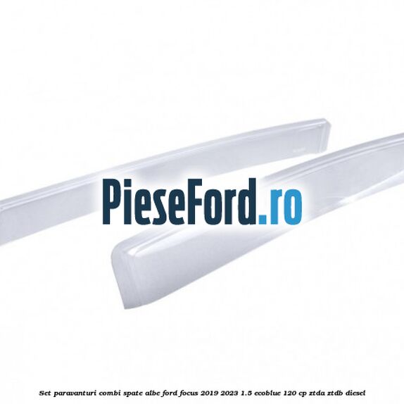 Set paravanturi combi spate albe Ford Focus 2019-2023 1.5 EcoBlue 120 cp ZTDA, ZTDB diesel