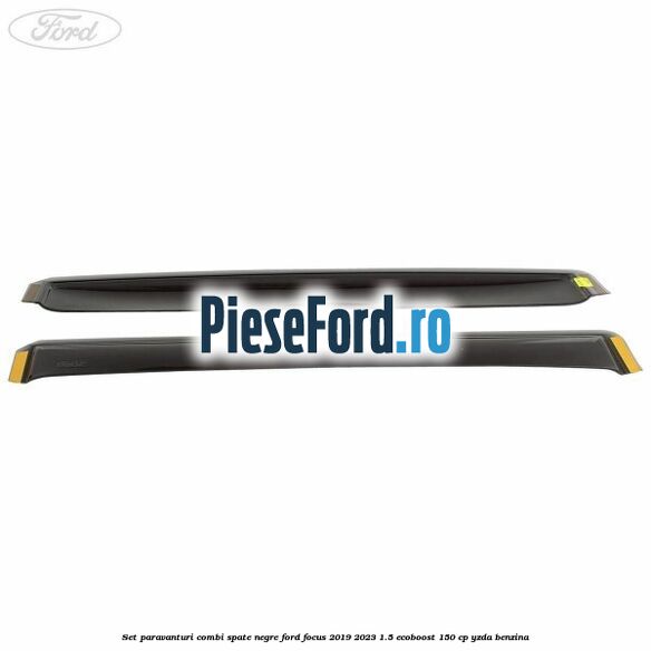 Set paravanturi combi spate negre Ford Focus 2019-2023 1.5 EcoBoost 150 cp YZDA benzina