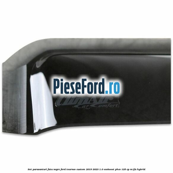 Set paravanturi fata negre Ford Tourneo Custom 2019-2023 1.0 EcoBoost PHEV 125 cp M1FA Hybrid