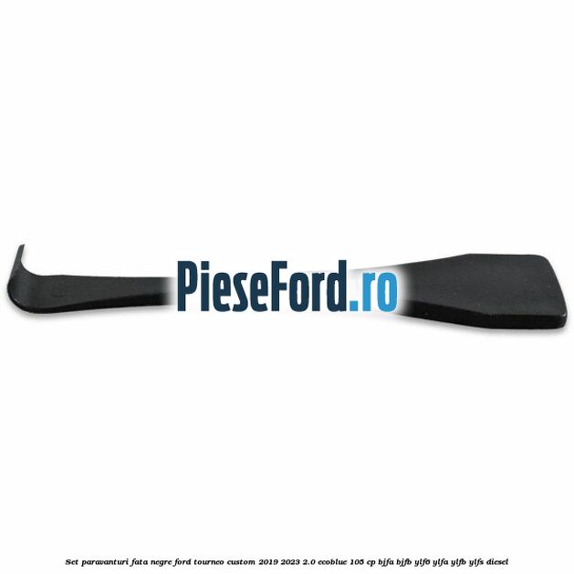 Set paravanturi fata negre Ford Tourneo Custom 2019-2023 2.0 EcoBlue 105 cp BJFA, BJFB, YLF6, YLFA, YLFB, YLFS diesel