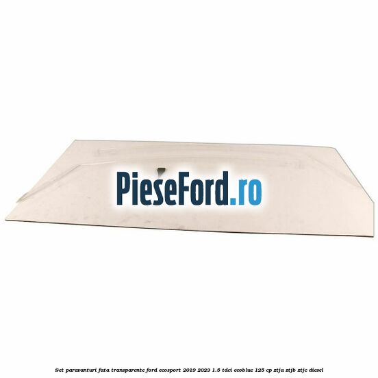 Set paravanturi fata transparente Ford EcoSport 2019-2023 1.5 TDCi EcoBlue 125 cp ZTJA, ZTJB, ZTJC diesel